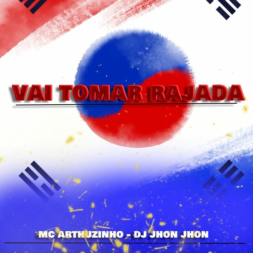 VAI TOMAR RAJADA NO CORÉIA [ DJ JHON JHON ]