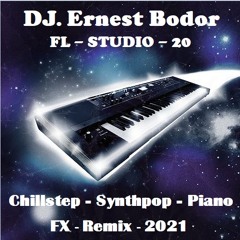FL Chillstep Synthpop Piano FX Remix 2021