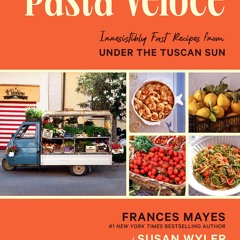 Pasta Veloce: Irresistibly Fast Recipes from Under the Tuscan Sun - Frances Mayes