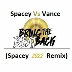 Spacey vs Vance - BRING THE BEAT BACK (Spacey 2022 Remix) | 🎵COMING SOON🎵