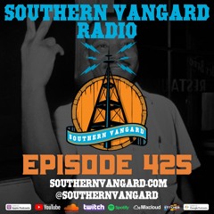 Episode 425 - Southern Vangard Radio