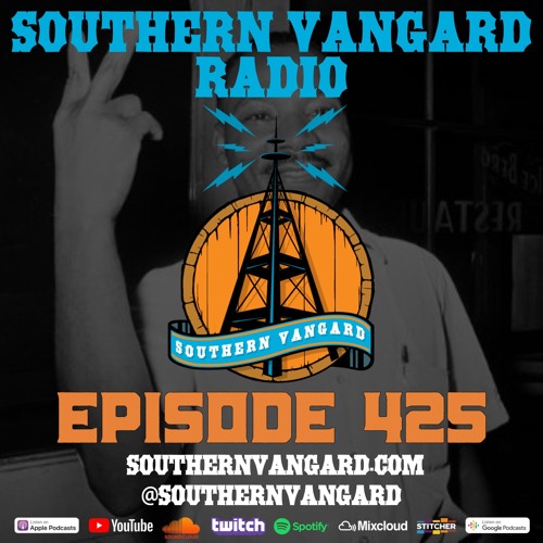 Episode 425 - Southern Vangard Radio