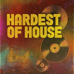 Hardest Of House  - July