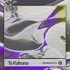 Markleycast 011 - TS Kahuna
