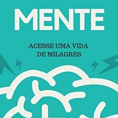GET PDF 💗 DESBLOQUEIE SEU PODER DA MENTE: Acesse Uma Vida de Milagres (Portuguese Ed
