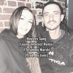 Hayleys Song [Losing Interest Remix] (FT. Tommy Marsh)