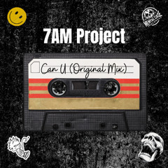 7AM Project - Can U (Original Mix)