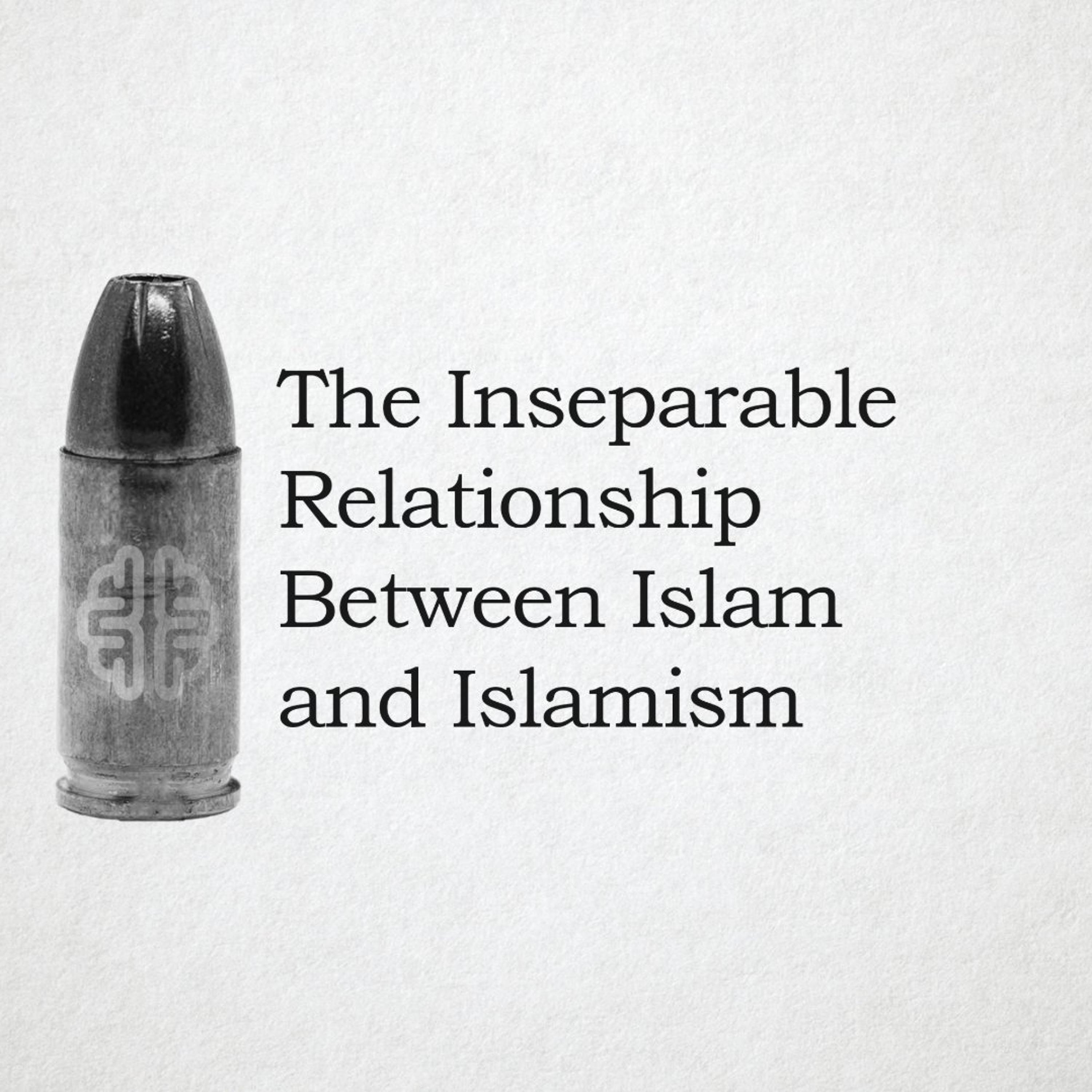 The Inseparable Relationship Between Islam and Islamism