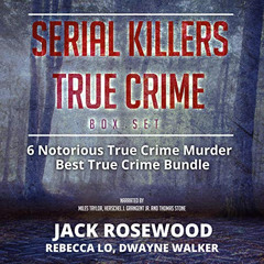 Get EBOOK 📮 Serial Killers True Crime Box Set: 6 Notorious True Crime Murder Stories