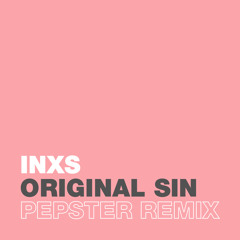 INXS - Original Sin (Pepster Remix) New Master