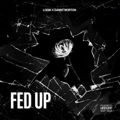 Fed Up - Feat. Danny Morton