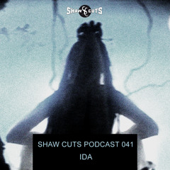 SHAW CUTS PODCAST 041 - IDA
