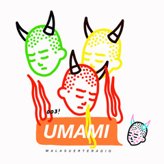 003 UMAMI X MALASUERTERADIO