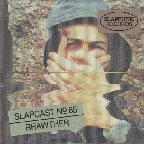 Brawther - SLAPCAST065