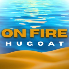 HUGOAT - On Fire (لا يمكن إيقافه)