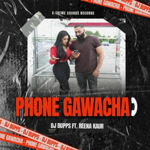 Phone Gawacha (My Love) - Reena Kaur, DJ Bupps & Leigh-Anne - Single - 2024