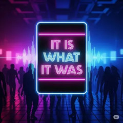 It Is What It Was