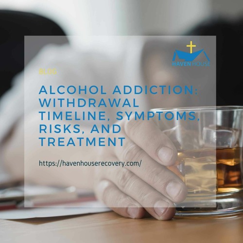 Stream Alcohol Addiction Withdrawal Timeline, Symptoms, Risks, and