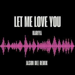 Let Me Love You - Kariya (Jason Dee 2023 House Remix) Snippet