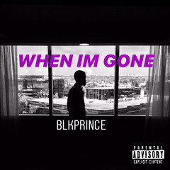 WHEN IM GONE🌬🪐