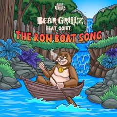 Bear Grillz, Qoiet - The Row Boat Song