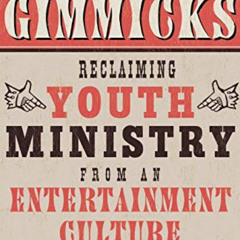 View EPUB 📒 Giving Up Gimmicks: Reclaiming Youth Ministry from an Entertainment Cult