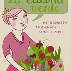 La cucina verde: Die schönsten italienischen Gemüserezepte (Illustrierte Länderküchen / Bilder. Ge