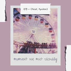 Moment We Met Casually - feat. FYULEE (Prod. JINWOO)