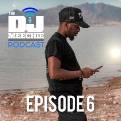 The DJ Meechie Podcast Episode 006 - Social Media Detox