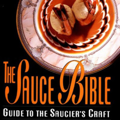 [FREE] PDF 📬 The Sauce Bible: Guide to the Saucier's Craft by  David Paul Larousse [