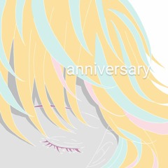 anniversary / 闇音レンリ