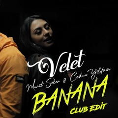 Velet - Banana (Murat Seker & Coskun Yildirim Club Edit) Cut