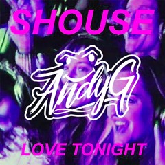 Shouse - Love Tonight (AndyG Bootleg) *FREE D/L*