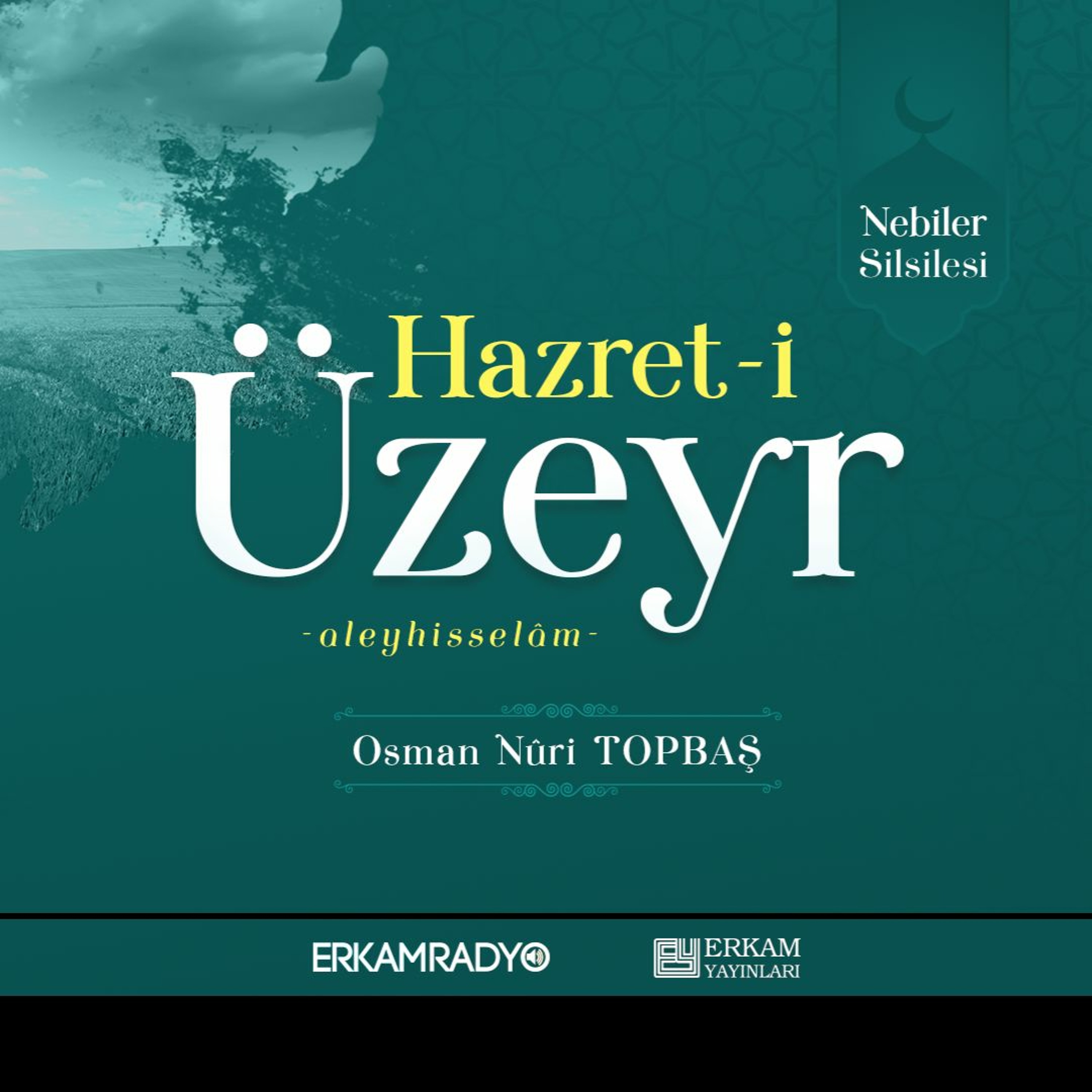 Hazret-i Üzeyr Aleyhisselâm (Nebiler Silsilesi 26 - Sesli Kitap) - Osman Nuri Topbaş