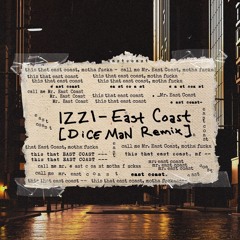 IZZI - East Coast [DiCE MaN Remix]