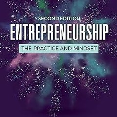 Entrepreneurship: The Practice and Mindset BY: Heidi M. Neck (Author),Christopher P. Neck (Auth