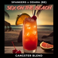 Spankers x ODARA (BE) - Sex On The Beach (GANGSTER Blend)