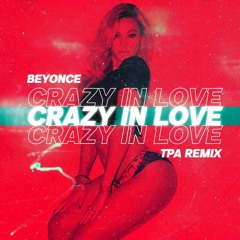 Beyonce - Crazy In Love (TPA Remix)