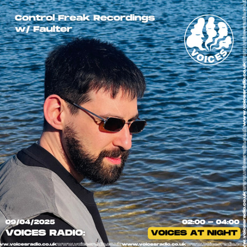 Voices Radio - Control Freak Recordings w/ Faulter - 10/04/2025