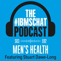 S3 Episode 2: Taking a look at Men's Health