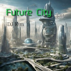 FUTURE City / DJ Kim 「From 2024 Future City Album」