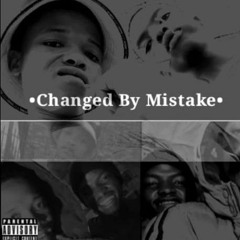 Changed By Mistake (Raw Version) w/ Guap729
