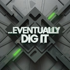 Eventually Dig It - Live set Mix - Edit