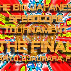The Big Japanese Speedcore Tournament THE FINAL