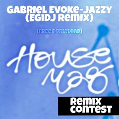 Gabriel Evoke - Jazzy(EgiDj Remix Contest)