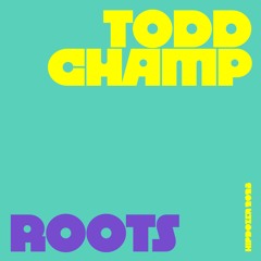 ToddChamp - Roots