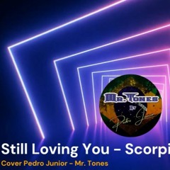 Still Loving You - Scorpions - Cover by Pedro Junior(Mr. Tones)