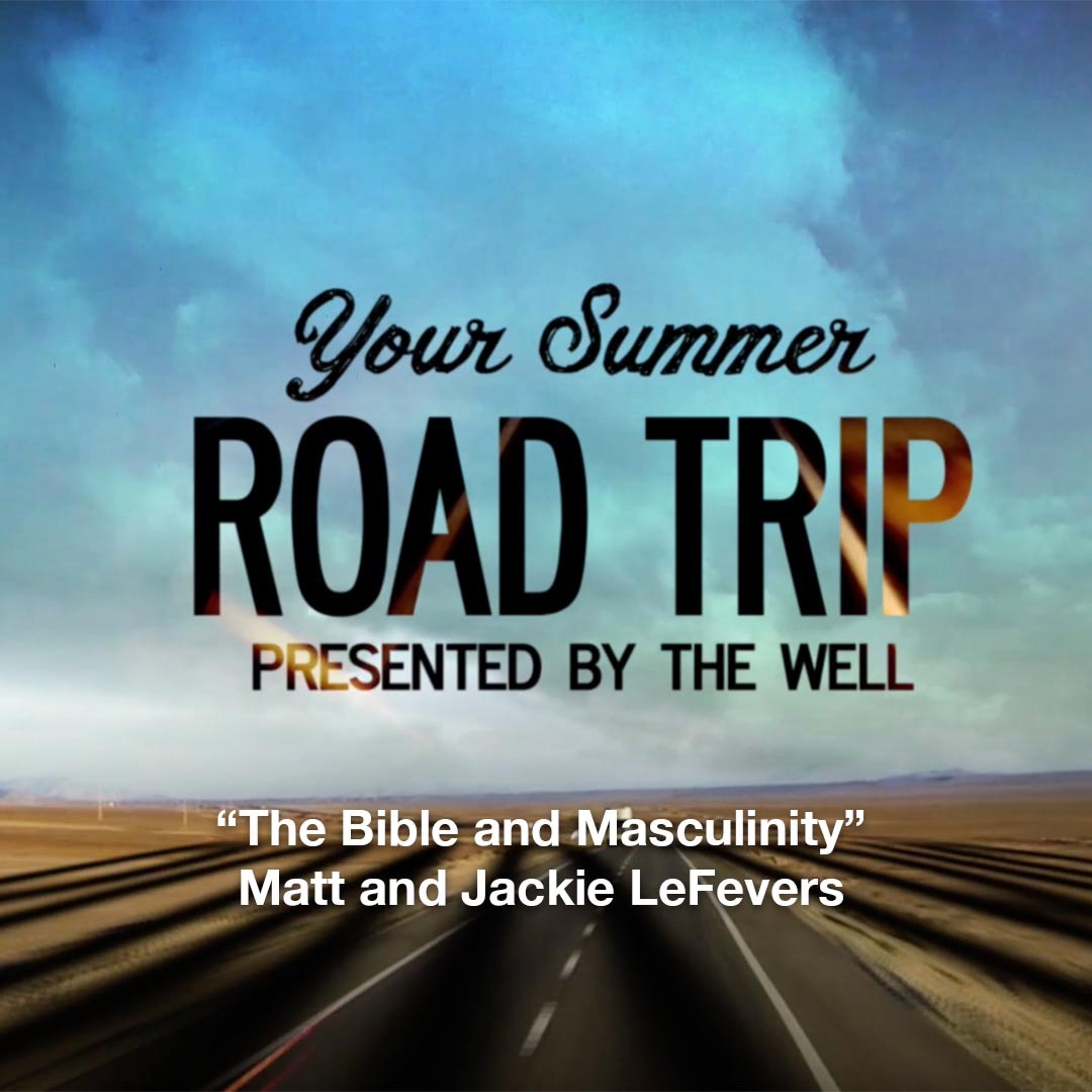 Road Trip: The Bible And Masculinity (Matt and Jackie LeFevers) episode artwork