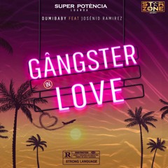 Gangstar in Love (ft. Josénio Ramirez)