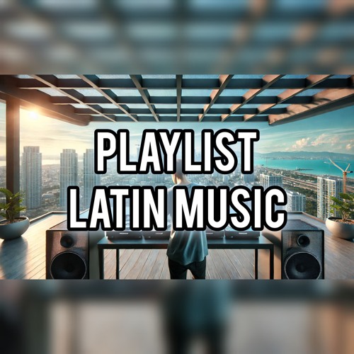 Playlist Latin Music Mix | 2024-2025